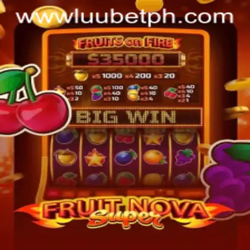 Discover the Excitement of FruitNovaSuper with LUUBET